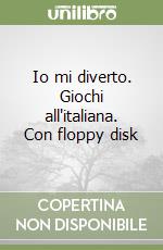 Io mi diverto. Giochi all'italiana. Con floppy disk libro