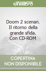 Doom 2 scenari. Il ritorno della grande sfida. Con CD-ROM libro