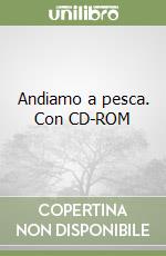 Andiamo a pesca. Con CD-ROM libro