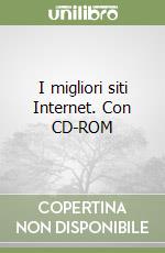 I migliori siti Internet. Con CD-ROM libro