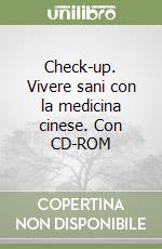 Check-up. Vivere sani con la medicina cinese. Con CD-ROM