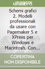 Schemi grafici 2. Modelli professionali da usare con Pagemaker 5 e XPress per Windows e Macintosh. Con CD-ROM