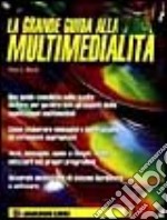 La grande guida alla multimedialità. Con CD-ROM libro