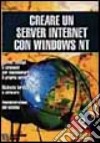 Creare un server Internet con Windows NT. Con CD-ROM libro