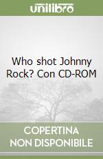 Who shot Johnny Rock? Con CD-ROM libro