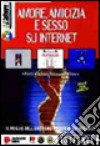 Amore, amicizia e sesso su Internet. Con CD-ROM libro