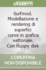 Surfmod. Modellazione e rendering di superfici curve in grafica vettoriale. Con floppy disk libro