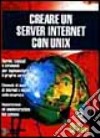 Creare un server Internet con Unix. Con CD-ROM libro