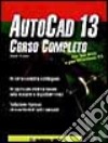 Autocad 13. Corso completo libro