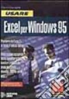 Usare Excel 7 per Windows 95. Con floppy disk libro