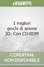 I migliori giochi di azione 3D. Con CD-ROM libro