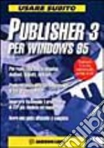 Usare subito Publisher 3 per Windows 95 libro