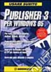 Usare subito Publisher 3 per Windows 95 libro