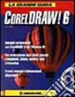 La grande guida a Coreldraw 6. Con CD-ROM libro