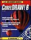 La grande guida a Coreldraw 6. Con CD-ROM libro