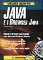 Usare subito Java e i Browser Java. Con CD-ROM