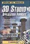 Usare al meglio 3D Studio 4. Applicazioni avanzate. Con CD-ROM libro