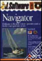 Navigator. Dedicato a chi ama il mare. Patente nautica facile e navigazione sicura. Con CD-ROM