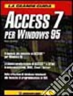 La grande guida Access 7 per Windows 95 libro