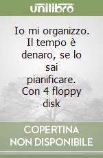 Io mi organizzo. Il tempo è denaro, se lo sai pianificare. Con 4 floppy disk