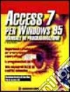 Access 7 per Windows 95. Manuale di programmazione. Con CD-ROM libro