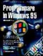 Programmare in Windows 95. Con CD-ROM libro