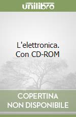 L'elettronica. Con CD-ROM libro