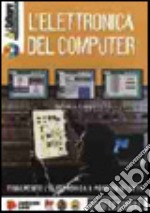 L'elettronica del computer. Con CD-ROM