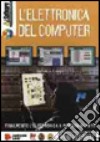 L'elettronica del computer. Con CD-ROM libro