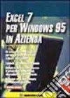 Excel 7 per Windows 95 in azienda. Con floppy disk libro