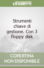 Strumenti chiave di gestione. Con 3 floppy disk libro