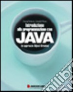 Introduzione alla programmazione con Java. Un approccio object oriented