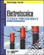 Elettrotecnica. Tecnica professionale. Per gli Ist. Professionali indirizzo elettrico libro