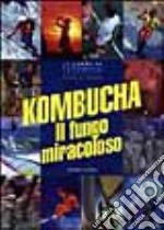 Kombucha Il Fungo Miracoloso libro