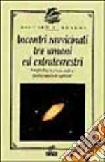 Incontri ravvicinati tra umani ed extraterrestri. Uno psicologo americano analizza queste straordinarie esperienze