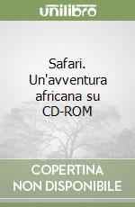 Safari. Un'avventura africana su CD-ROM libro