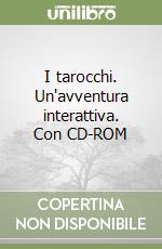 I tarocchi. Un'avventura interattiva. Con CD-ROM libro