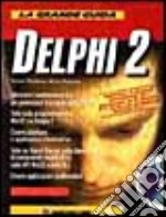 La grande guida Delphi 2. Con CD-ROM libro