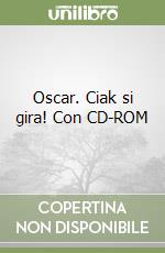 Oscar. Ciak si gira! Con CD-ROM libro