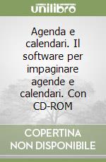 Agenda e calendari. Il software per impaginare agende e calendari. Con CD-ROM libro