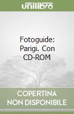 Fotoguide: Parigi. Con CD-ROM libro