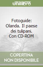 Fotoguide: Olanda. Il paese dei tulipani. Con CD-ROM libro