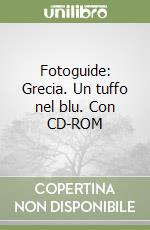 Fotoguide: Grecia. Un tuffo nel blu. Con CD-ROM libro