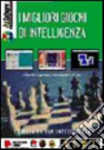 I migliori giochi d'intelligenza. Stimola la tua intelligenza. Con CD-ROM libro