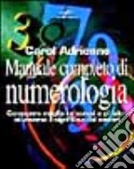 Manuale completo di numerologia. Conoscere meglio se stessi e gli altri attraverso il significato dei numeri libro