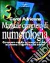 Manuale completo di numerologia. Conoscere meglio se stessi e gli altri attraverso il significato dei numeri libro