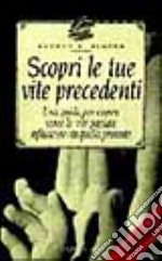 Scopri le tue vite precedenti. Una guida per capire come le vite passate influiscono su quella presente