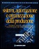 Sistemi, automazione e organizzazione della produzione. Per le Scuole superiori (1) libro