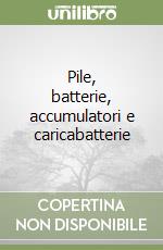 Pile, batterie, accumulatori e caricabatterie libro