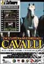 Enciclopedia multimediale dei cavalli. Con CD-ROM libro